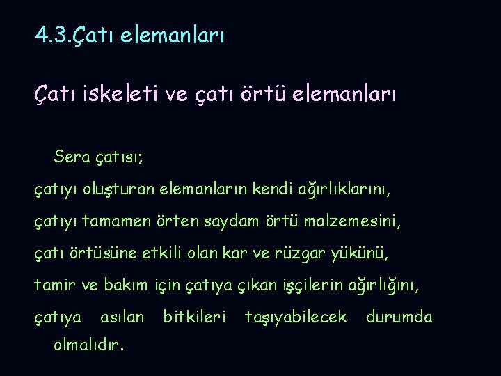 4. 3. Çatı elemanları Çatı iskeleti ve çatı örtü elemanları Sera çatısı; çatıyı oluşturan