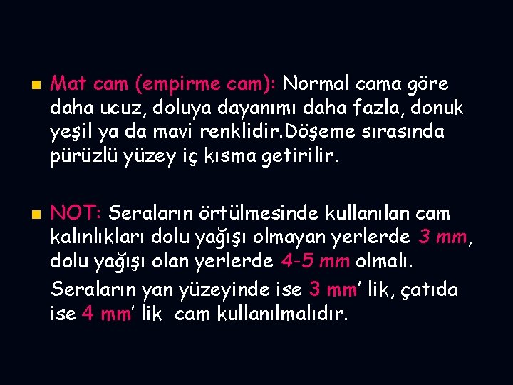 n n Mat cam (empirme cam): Normal cama göre daha ucuz, doluya dayanımı daha