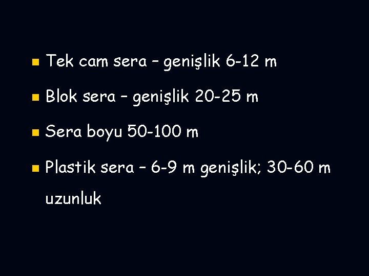 n Tek cam sera – genişlik 6 -12 m n Blok sera – genişlik