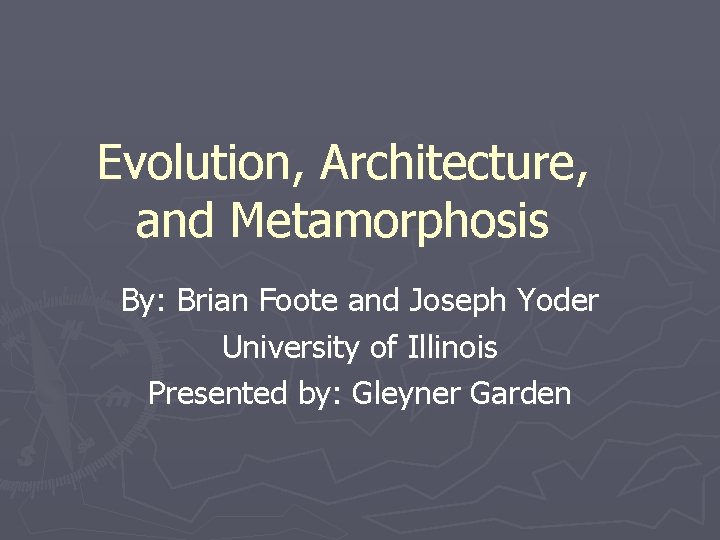 Evolution, Architecture, and Metamorphosis By: Brian Foote and Joseph Yoder University of Illinois Presented