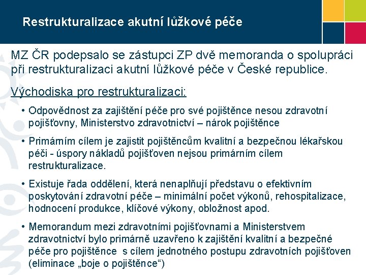 Restrukturalizace akutní lůžkové péče MZ ČR podepsalo se zástupci ZP dvě memoranda o spolupráci