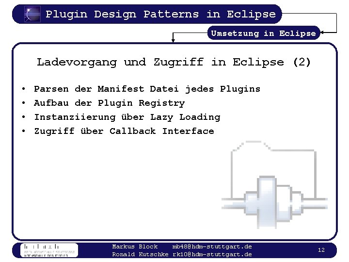 Plugin Design Patterns in Eclipse Umsetzung in Eclipse Ladevorgang und Zugriff in Eclipse (2)