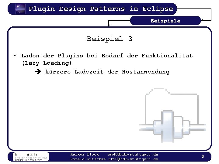 Plugin Design Patterns in Eclipse Beispiel 3 • Laden der Plugins bei Bedarf der