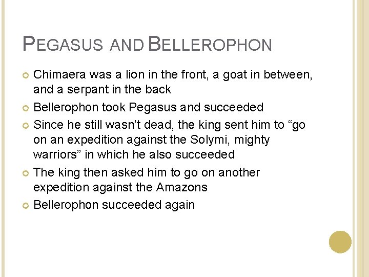 PEGASUS AND BELLEROPHON Chimaera was a lion in the front, a goat in between,