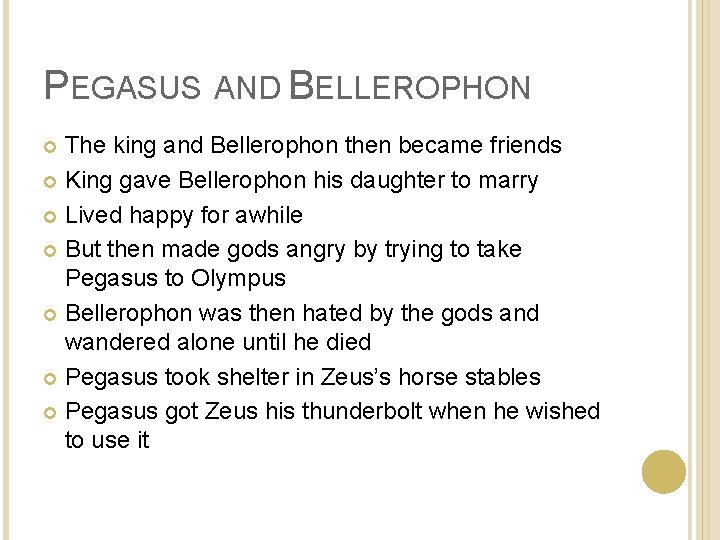 PEGASUS AND BELLEROPHON The king and Bellerophon then became friends King gave Bellerophon his