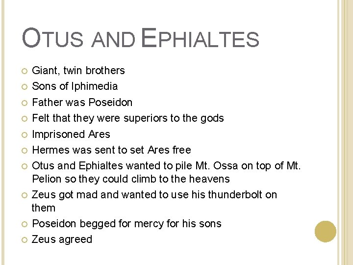 OTUS AND EPHIALTES Giant, twin brothers Sons of Iphimedia Father was Poseidon Felt that