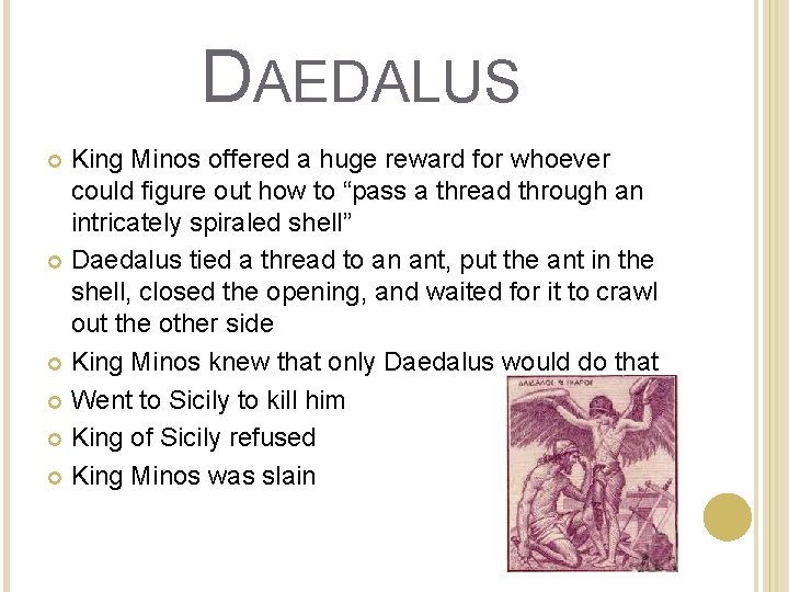 DAEDALUS King Minos offered a huge reward for whoever could figure out how to