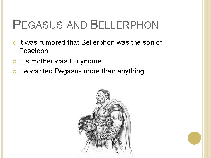 PEGASUS AND BELLERPHON It was rumored that Bellerphon was the son of Poseidon His