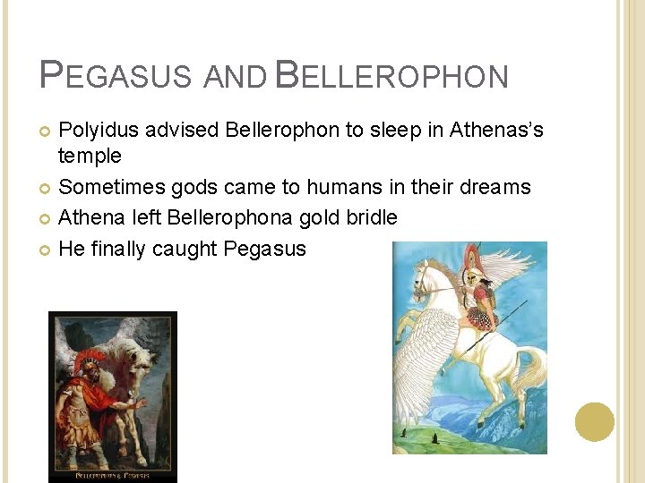 PEGASUS AND BELLEROPHON Polyidus advised Bellerophon to sleep in Athenas’s temple Sometimes gods came