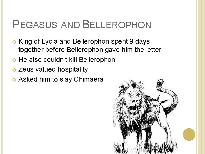 PEGASUS AND BELLEROPHON King of Lycia and Bellerophon spent 9 days together before Bellerophon