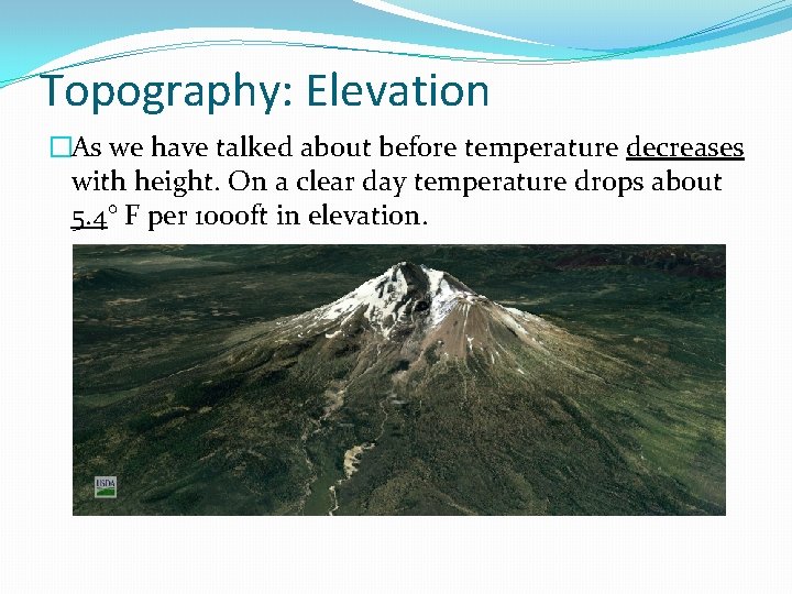 Topography: Elevation �As we have talked about before temperature decreases with height. On a