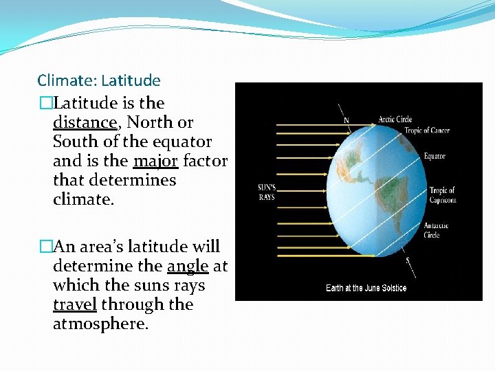 Climate: Latitude �Latitude is the distance, North or South of the equator and is