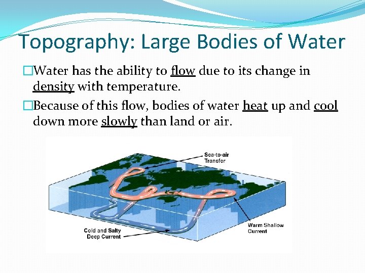 Topography: Large Bodies of Water �Water has the ability to flow due to its