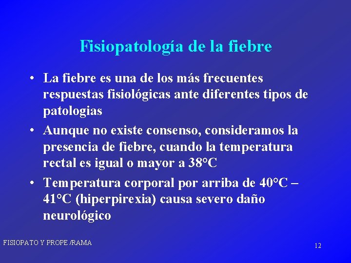 Fisiopatología de la fiebre • La fiebre es una de los más frecuentes respuestas