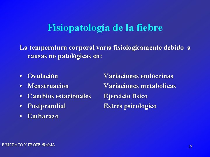 Fisiopatología de la fiebre La temperatura corporal varía fisiologicamente debido a causas no patológicas