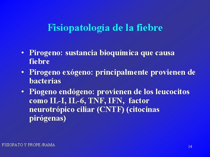 Fisiopatología de la fiebre • Pirogeno: sustancia bioquímica que causa fiebre • Pirogeno exógeno: