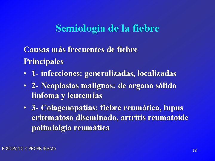 Semiología de la fiebre Causas más frecuentes de fiebre Principales • 1 - infecciones: