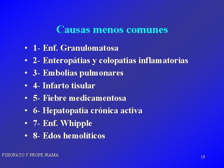 Causas menos comunes • • 1 - Enf. Granulomatosa 2 - Enteropátias y colopatias