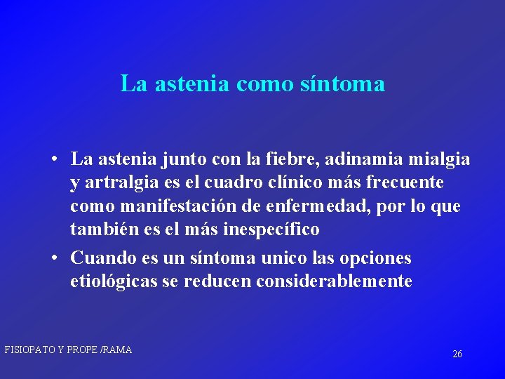 La astenia como síntoma • La astenia junto con la fiebre, adinamia mialgia y