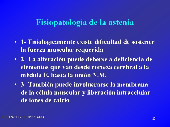 Fisiopatología de la astenia • 1 - Fisiologicamente existe dificultad de sostener la fuerza