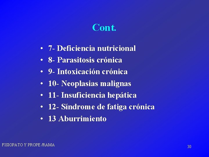 Cont. • • 7 - Deficiencia nutricional 8 - Parasitosis crónica 9 - Intoxicación