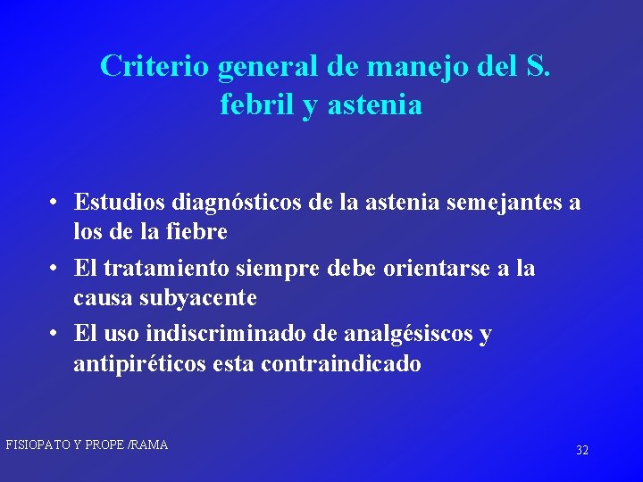 Criterio general de manejo del S. febril y astenia • Estudios diagnósticos de la