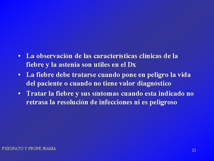  • La observación de las características clínicas de la fiebre y la astenia