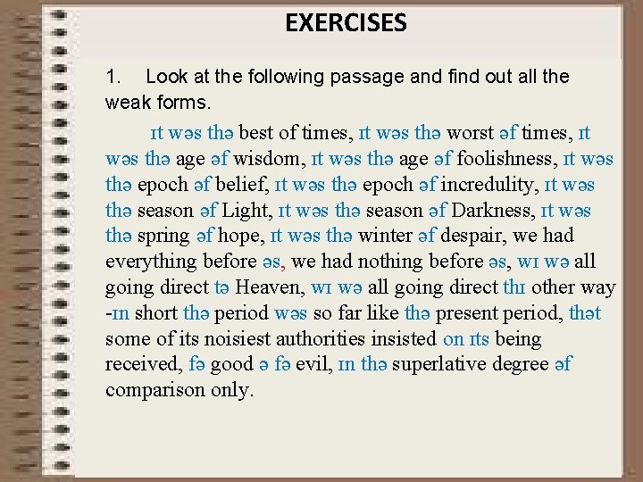EXERCISES 1. Look at the following passage and find out all the weak forms.