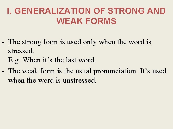 I. GENERALIZATION OF STRONG AND WEAK FORMS - The strong form is used only