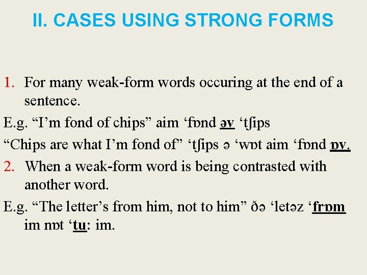 II. CASES USING STRONG FORMS 1. For many weak-form words occuring at the end
