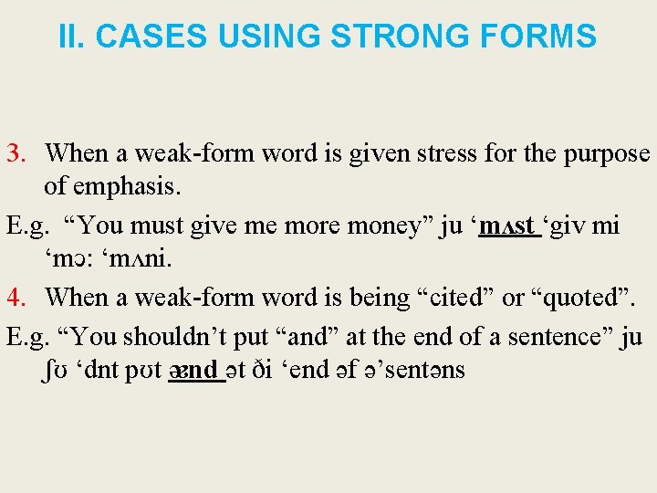 II. CASES USING STRONG FORMS 3. When a weak-form word is given stress for