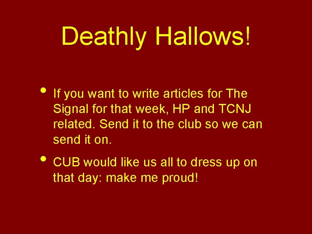 Deathly Hallows! • If you want to write articles for The Signal for that