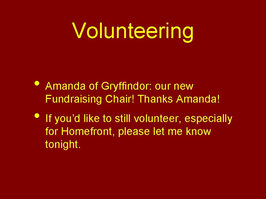 Volunteering • Amanda of Gryffindor: our new Fundraising Chair! Thanks Amanda! • If you’d