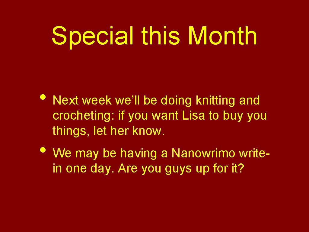 Special this Month • Next week we’ll be doing knitting and crocheting: if you