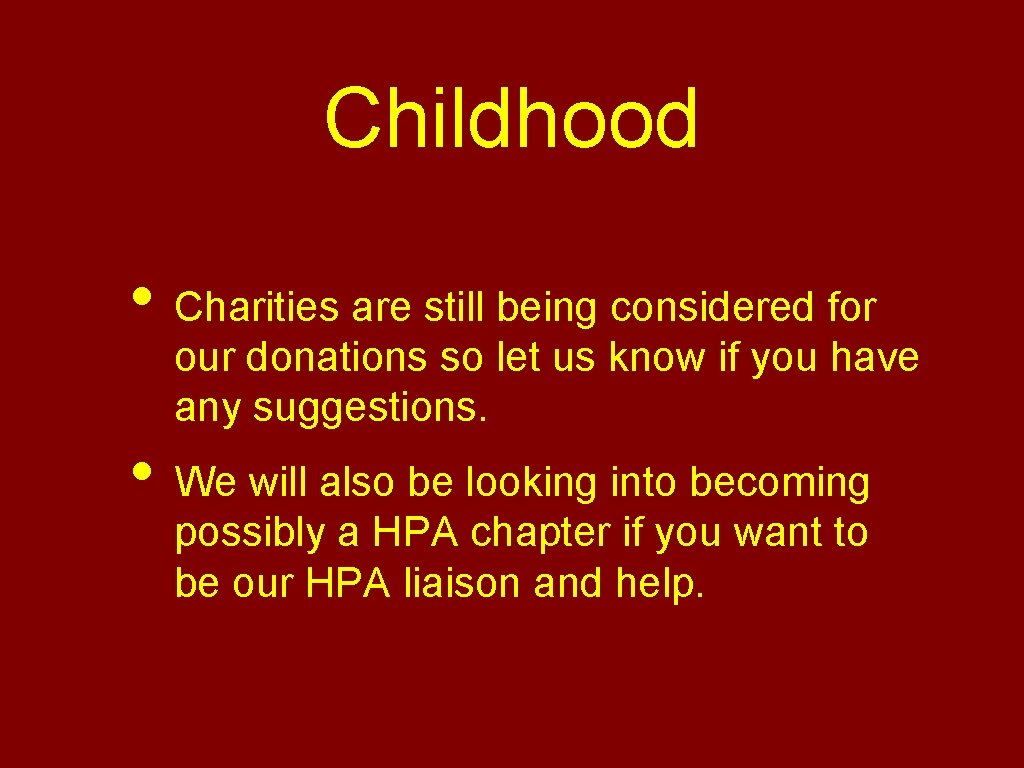 Childhood • Charities are still being considered for our donations so let us know