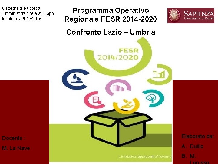 Cattedra di Pubblica Amministrazione e sviluppo locale a. a 2015/2016 Programma Operativo Regionale FESR