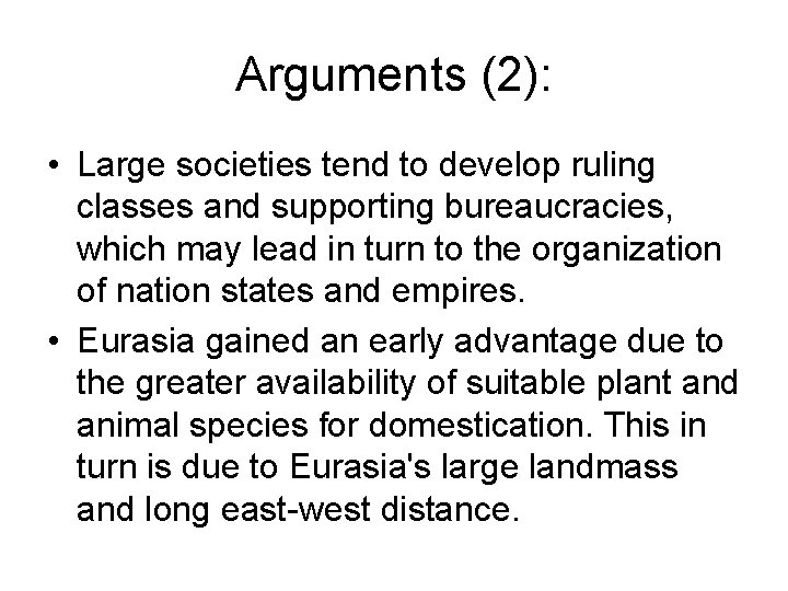 Arguments (2): • Large societies tend to develop ruling classes and supporting bureaucracies, which