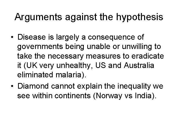 Arguments against the hypothesis • Disease is largely a consequence of governments being unable