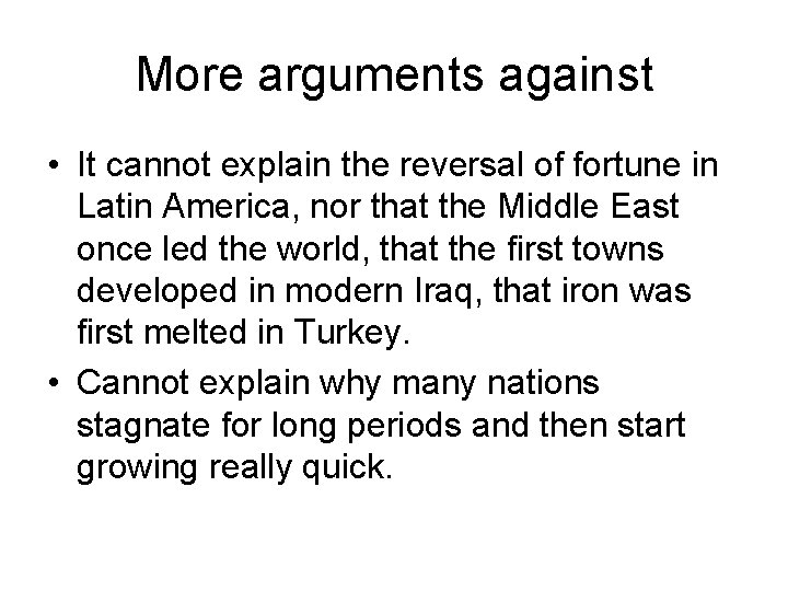 More arguments against • It cannot explain the reversal of fortune in Latin America,