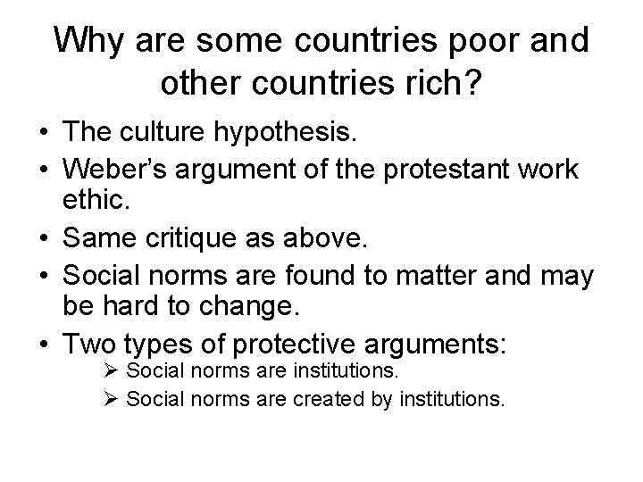 Why are some countries poor and other countries rich? • The culture hypothesis. •