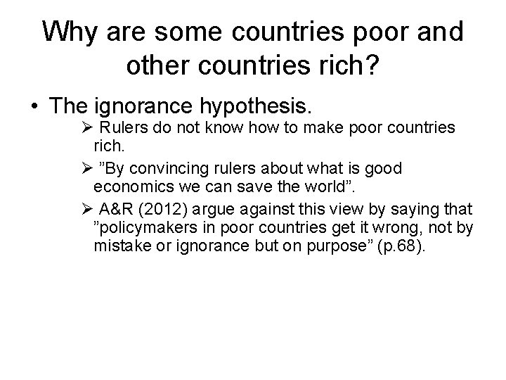 Why are some countries poor and other countries rich? • The ignorance hypothesis. Ø