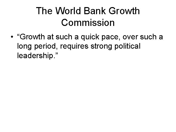 The World Bank Growth Commission • “Growth at such a quick pace, over such