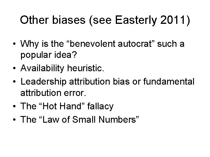 Other biases (see Easterly 2011) • Why is the “benevolent autocrat” such a popular