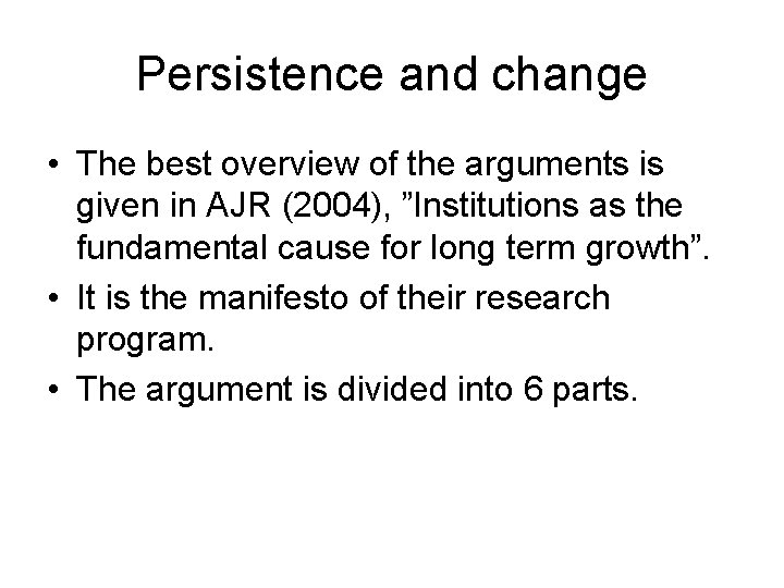 Persistence and change • The best overview of the arguments is given in AJR