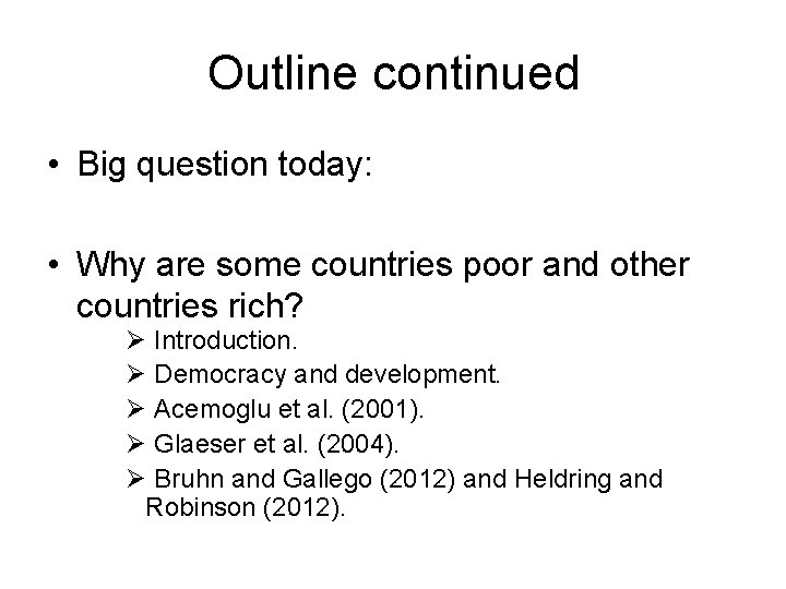 Outline continued • Big question today: • Why are some countries poor and other