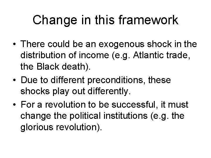 Change in this framework • There could be an exogenous shock in the distribution