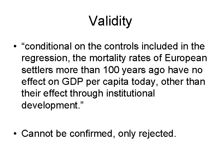 Validity • “conditional on the controls included in the regression, the mortality rates of