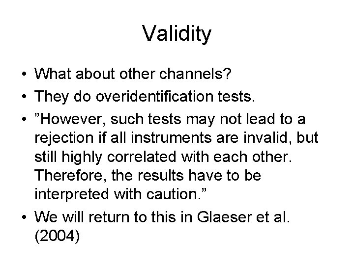 Validity • What about other channels? • They do overidentification tests. • ”However, such