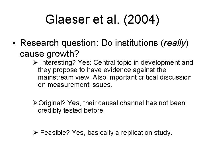 Glaeser et al. (2004) • Research question: Do institutions (really) cause growth? Ø Interesting?