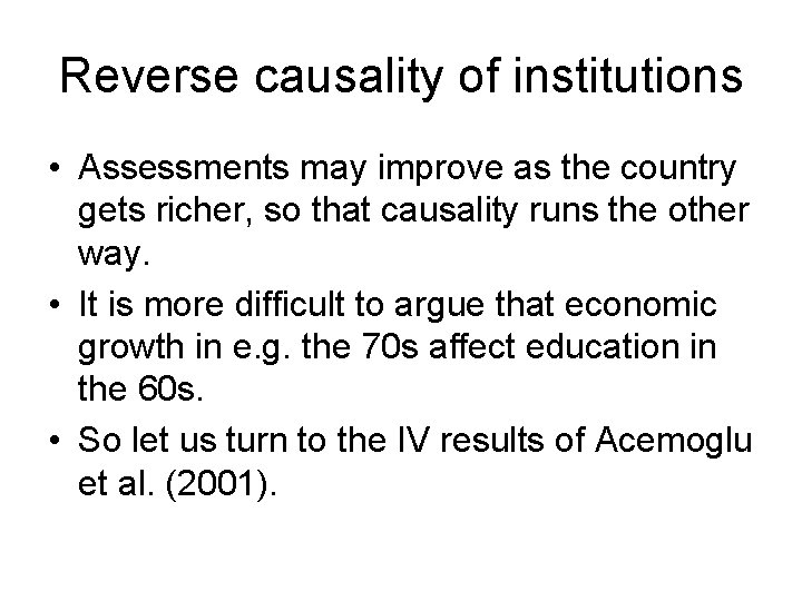 Reverse causality of institutions • Assessments may improve as the country gets richer, so